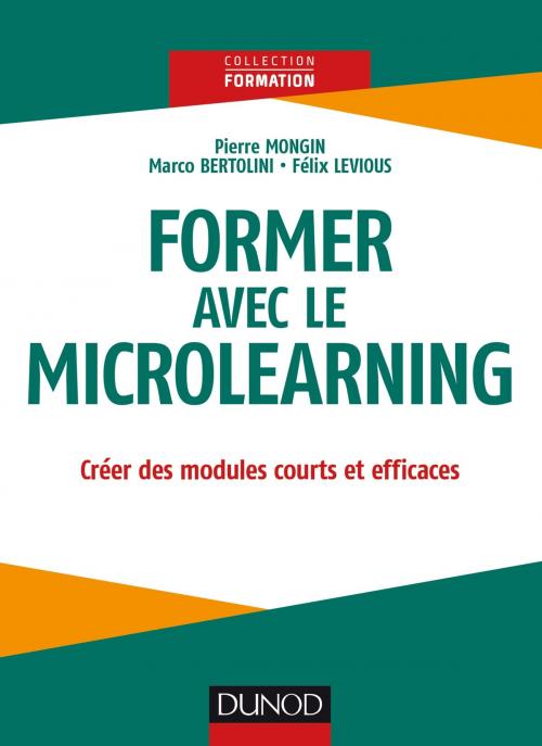 Cover of the book Former avec le Microlearning by Pierre Mongin, Marco Bertolini, Félix Levious, Dunod