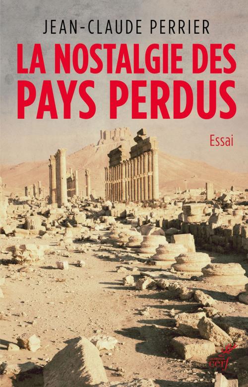 Cover of the book La nostalgie des pays perdus by Jean-claude Perrier, Editions du Cerf