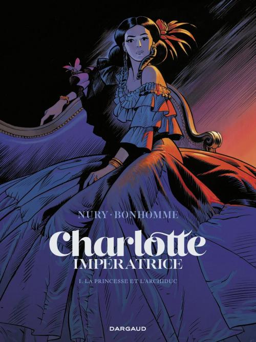 Cover of the book Charlotte impératrice - tome 1 - La Princesse et l'Archiduc by Fabien Nury, DARGAUD