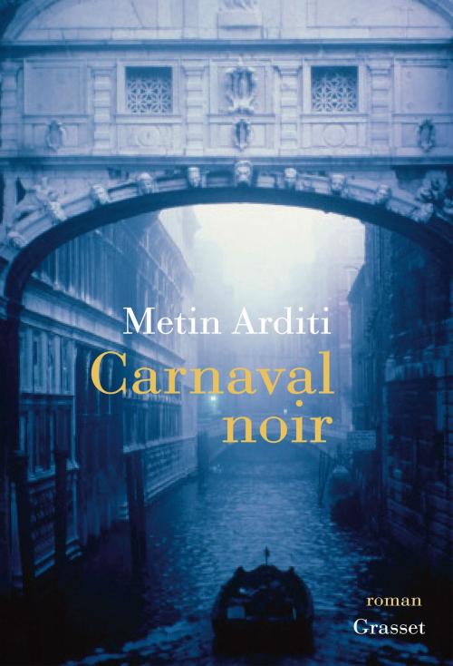 Cover of the book Carnaval noir by Metin Arditi, Grasset