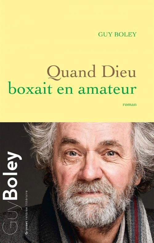 Cover of the book Quand Dieu boxait en amateur by Guy Boley, Grasset