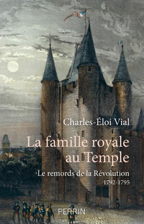 Cover of the book La Famille royale au temple by Dr Charles-Eloi VIAL, Place des éditeurs