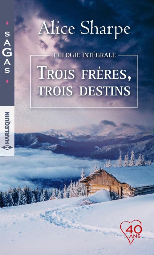 Cover of the book Intégrale "Trois frères, trois destins" by Alice Sharpe, Harlequin
