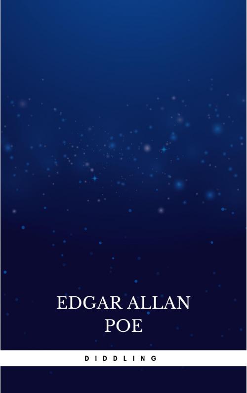 Cover of the book Diddling Considered as One of the Exact Sciences by Edgar Allan Poe, Flip