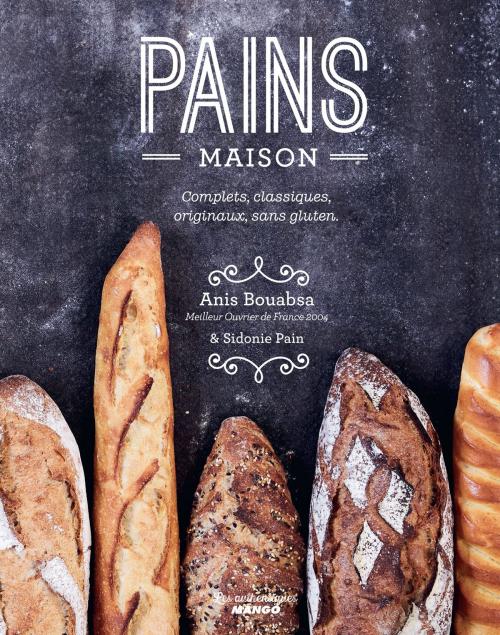 Cover of the book Pains maison by Anis Bouabsa, Sidonie Pain, Mango