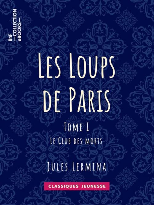 Cover of the book Les Loups de Paris by Jules Lermina, BnF collection ebooks