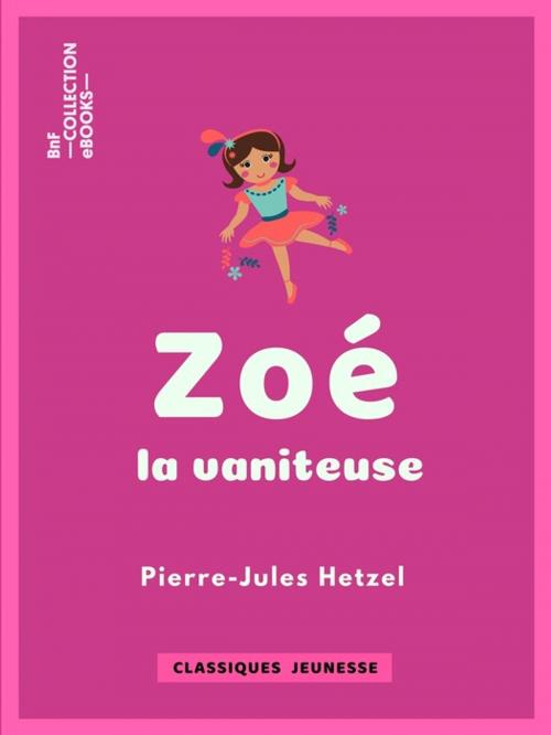 Cover of the book Zoé la vaniteuse by Pierre-Jules Hetzel, Lorenz Frølich, BnF collection ebooks