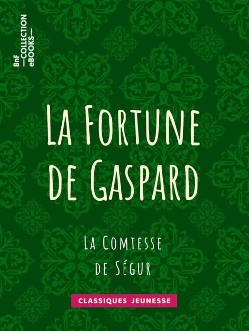 Cover of the book La Fortune de Gaspard by Comtesse de Ségur, BnF collection ebooks