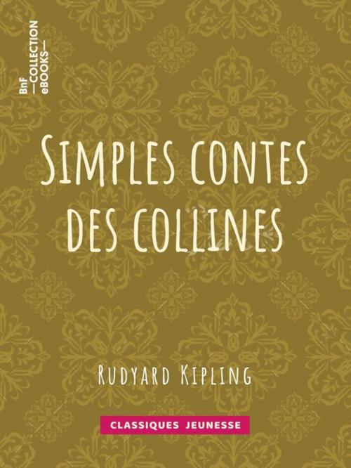 Cover of the book Simples contes des collines by Rudyard Kipling, Léon Bailly, BnF collection ebooks