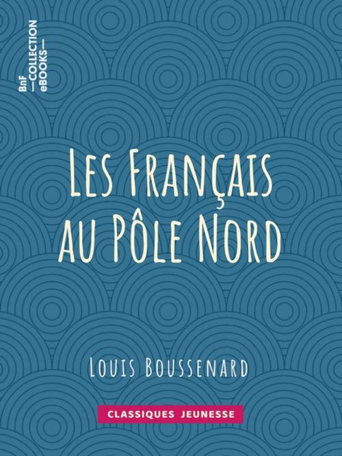 Cover of the book Les Français au Pôle Nord by Louis Boussenard, BnF collection ebooks