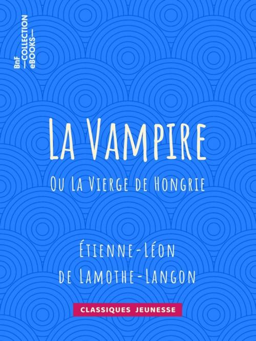Cover of the book La Vampire by Étienne-Léon de Lamothe-Langon, BnF collection ebooks