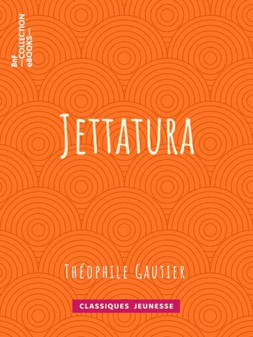 Cover of the book Jettatura by Théophile Gautier, BnF collection ebooks