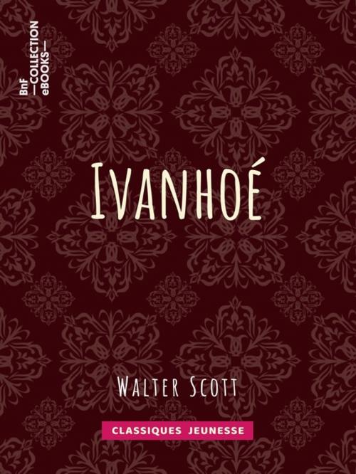 Cover of the book Ivanhoé by Walter Scott, Albert Montémont, BnF collection ebooks