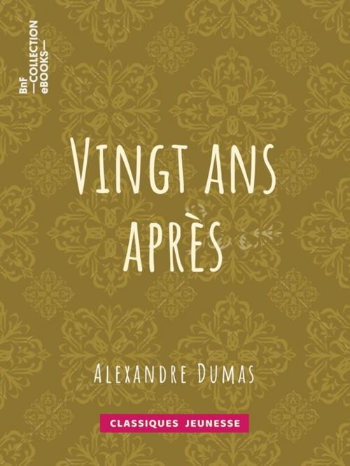 Cover of the book Vingt ans après by Alexandre Dumas, BnF collection ebooks