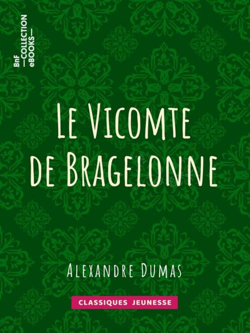 Cover of the book Le Vicomte de Bragelonne by Alexandre Dumas, BnF collection ebooks