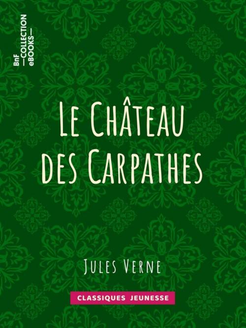 Cover of the book Le château des Carpathes by Jules Verne, BnF collection ebooks