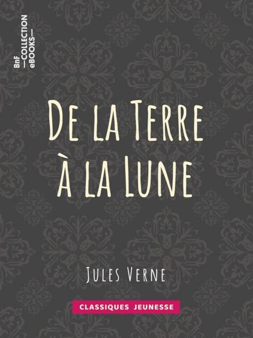 Cover of the book De la Terre à la Lune by Jules Verne, BnF collection ebooks