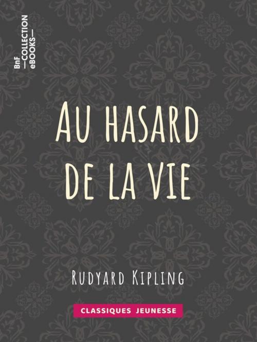 Cover of the book Au hasard de la vie by Théo Varlet, Rudyard Kipling, BnF collection ebooks