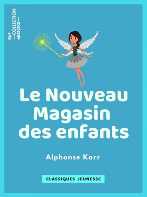 Cover of the book Le Nouveau Magasin des enfants by Alexandre Dumas, Alphonse Karr, BnF collection ebooks