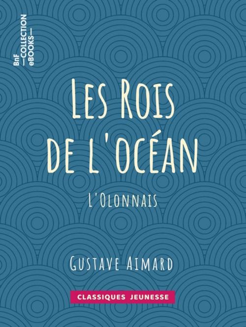 Cover of the book Les Rois de l'océan by Gustave Aimard, BnF collection ebooks