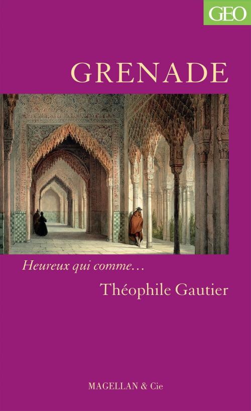 Cover of the book Grenade by Théophile Gautier, Magellan & Cie Éditions