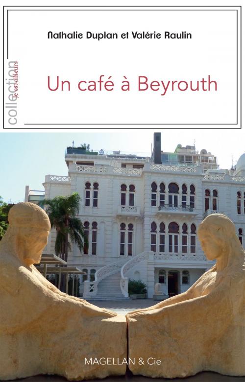 Cover of the book Un café à Beyrouth by Nathalie Duplan, Valérie Raulin, Magellan & Cie Éditions