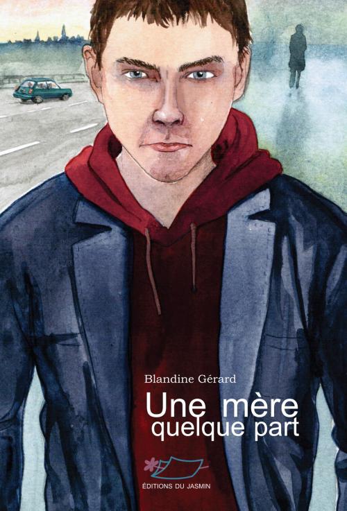 Cover of the book Une mère quelque part by Blandine Gérard, Editions du Jasmin