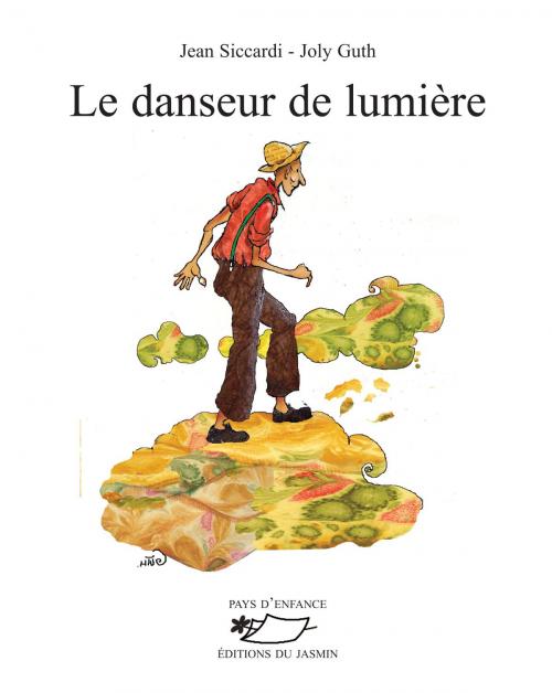 Cover of the book Le Danseur de lumière by Jean Siccardi, Editions du Jasmin