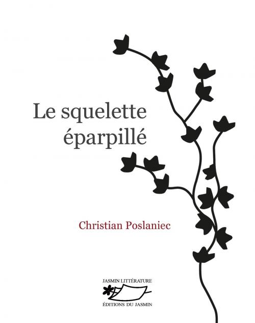 Cover of the book Le Squelette éparpillé by Christian Poslaniec, Editions du Jasmin