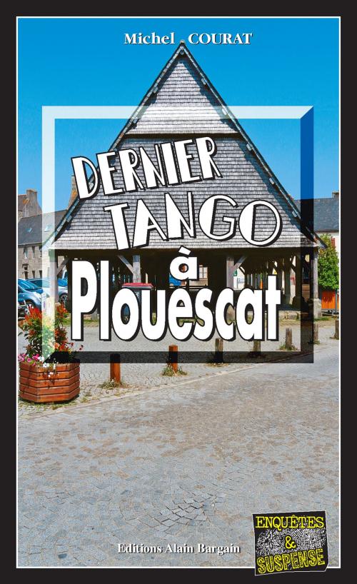 Cover of the book Dernier tango à Plouescat by Michel Courat, Editions Alain Bargain