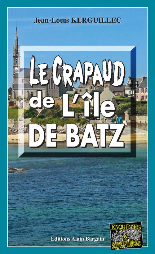 Cover of the book Le crapaud de l’Île de Batz by Jean-Louis Kerguillec, Editions Alain Bargain