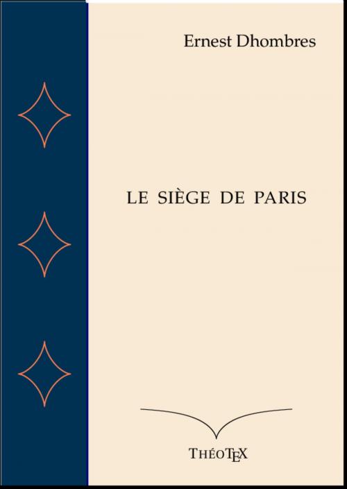 Cover of the book Le Siège de Paris by Ernest Dhombres, Éditions ThéoTeX