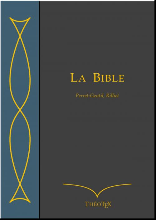 Cover of the book La Bible, Perret-Gentil et Rilliet by Œuvre Collective, Éditions ThéoTeX