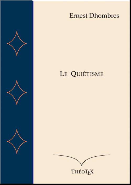 Cover of the book Le Quiétisme by Ernest Dhombres, Éditions ThéoTeX, Éditions ThéoTeX