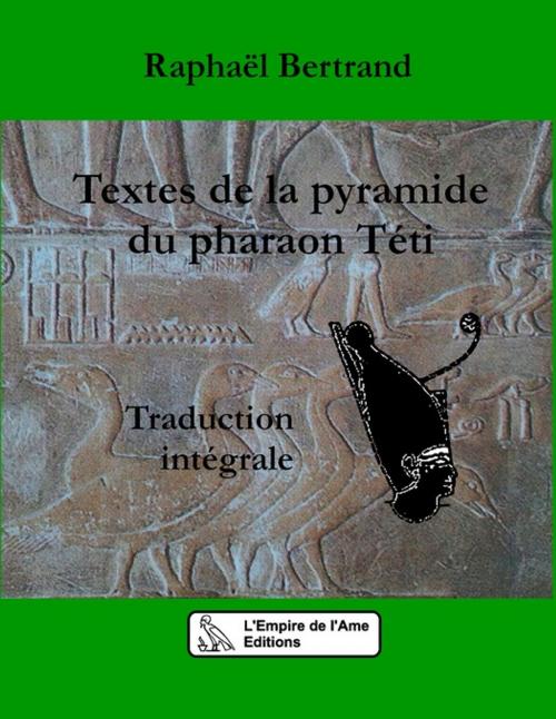 Cover of the book Textes de la pyramide du pharaon Téti by Raphaël Bertrand, L'Empire de l'Ame