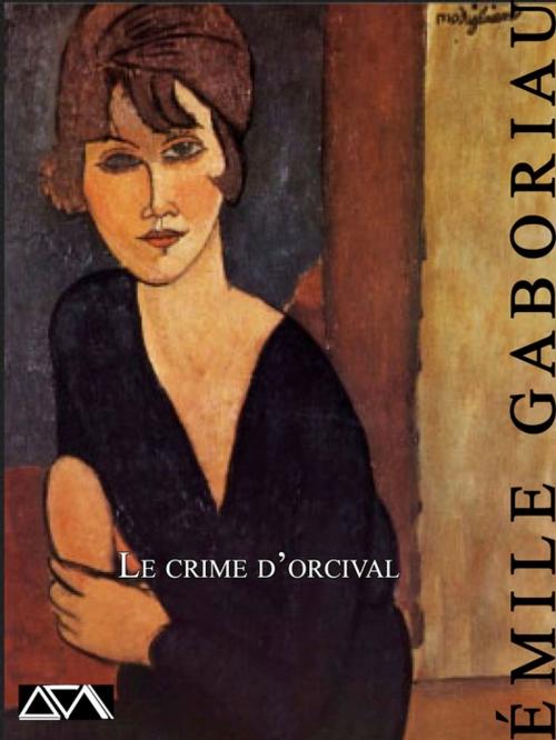 Cover of the book Le crime d'Orceval by Emile Gaboriau, A verba futuroruM