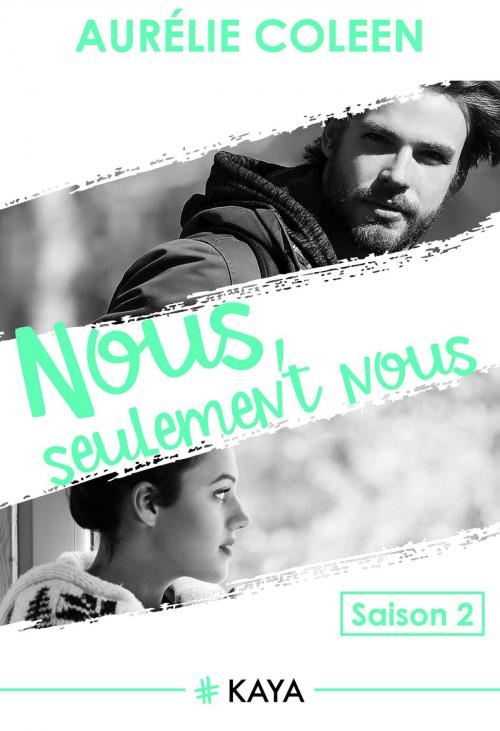 Cover of the book Nous, seulement nous - Saison 2 by Aurelie Coleen, LES EDITIONS DE L'OPPORTUN