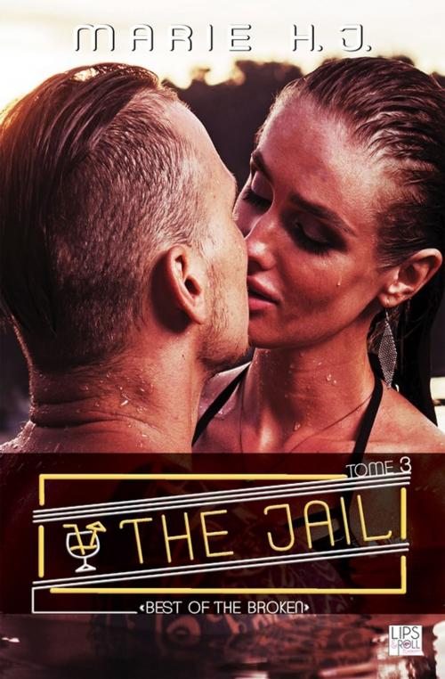Cover of the book The Jail - Tome 3 - "Best Of The Broken" by Marie H. J., Lips & Co. Editions
