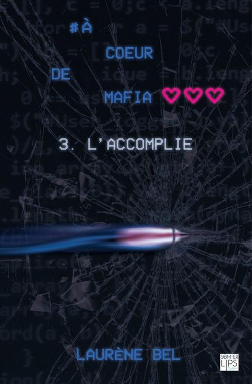 Cover of the book à coeur de mafia - Tome 3 - L'accomplie by Laurène Bel, Lips & Co. Editions