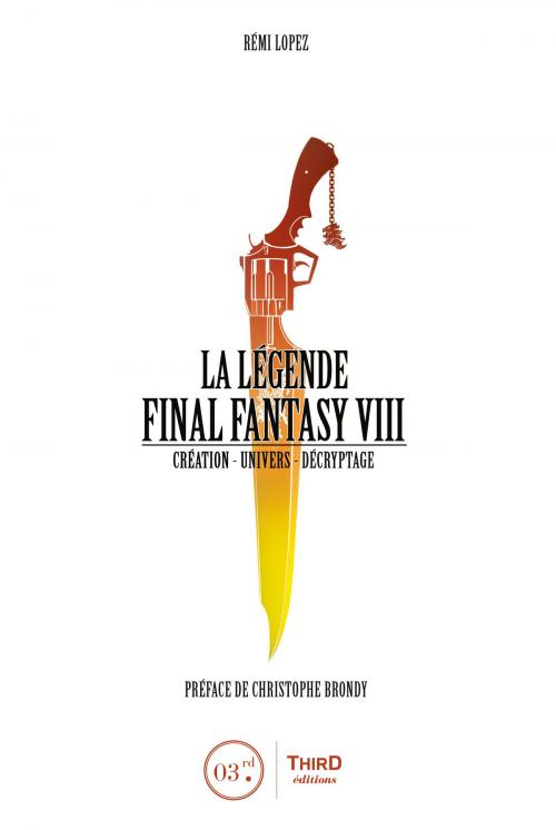 Cover of the book La Légende Final Fantasy VIII by Rémi Lopez, Christophe Brondy, Third Editions