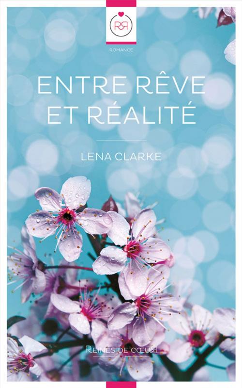 Cover of the book Entre Rêve et Réalité by Lena Clarke, Reines De Coeur