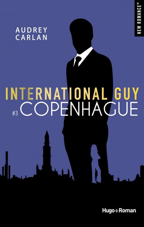 Cover of the book International Guy - tome 3 Copenhague by Audrey Carlan, Hugo Publishing