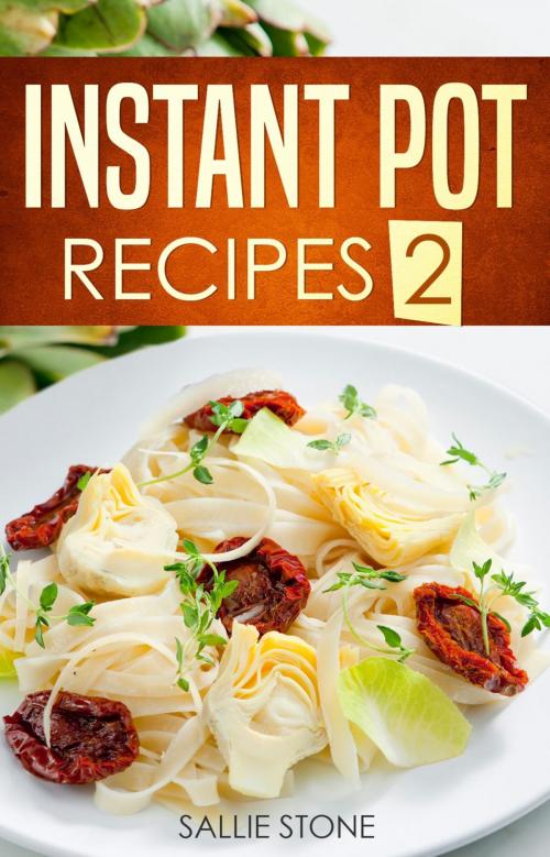 Cover of the book Instant Pot Recipes 2 by Sallie Stone, Osmora Inc.