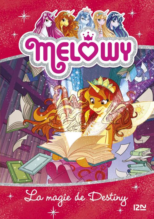 Cover of the book Mélowy - tome 11 : La Magie de Destiny by Danielle STAR, Univers Poche