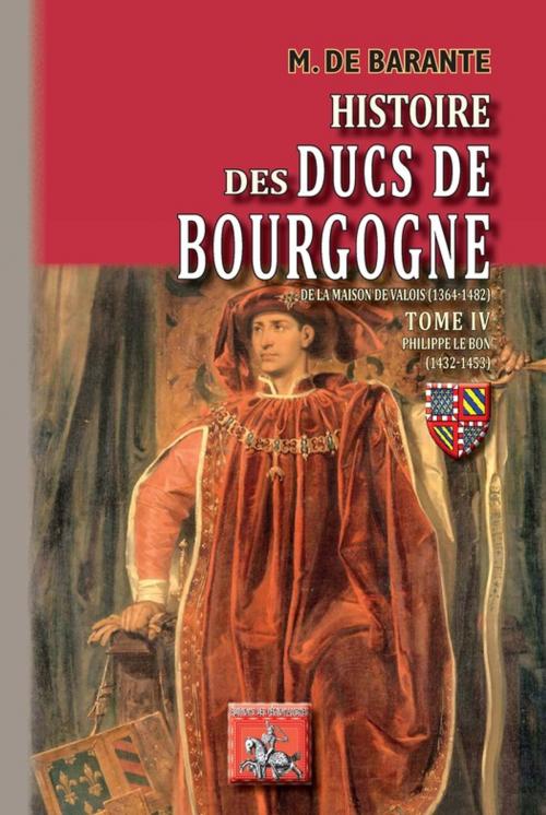 Cover of the book Histoire des Ducs de Bourgogne de la maison de Valois (Tome 4) by M. de Barante, Editions des Régionalismes
