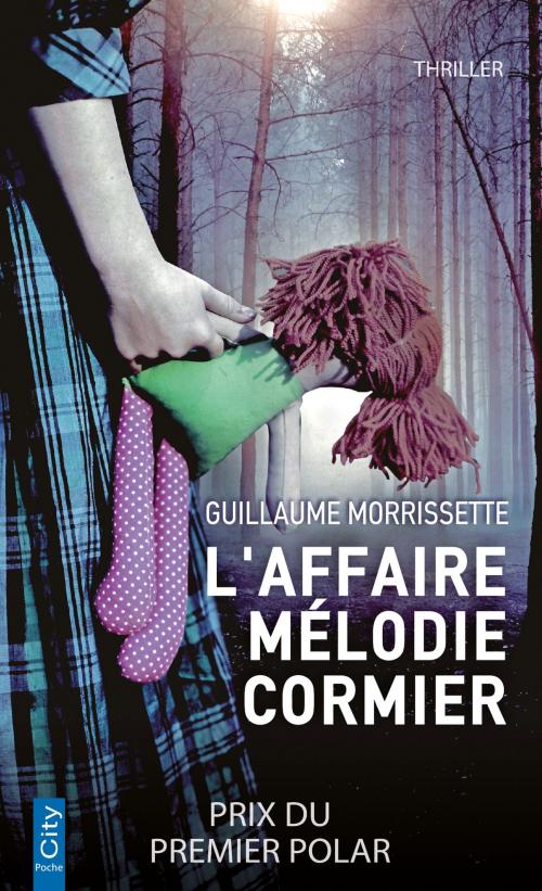 Cover of the book L'affaire Mélodie Cormier by Guillaume Morrissette, City Edition