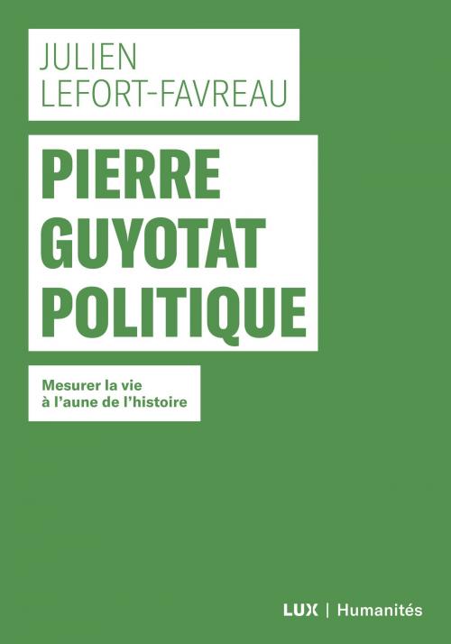 Cover of the book Pierre Guyotat politique by Julien Lefort-Favreau, Lux Éditeur