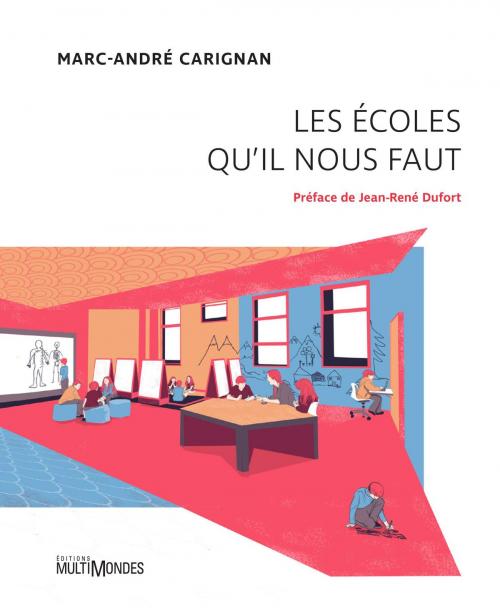 Cover of the book Les écoles qu'il nous faut by Marc-André Carignan, Jean-René Dufort, Éditions MultiMondes