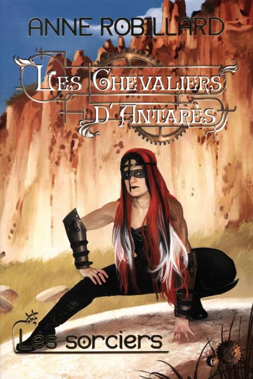 Cover of the book Les Chevaliers d'Antarès 06 : Les sorciers by Anne Robillard, WELLAN