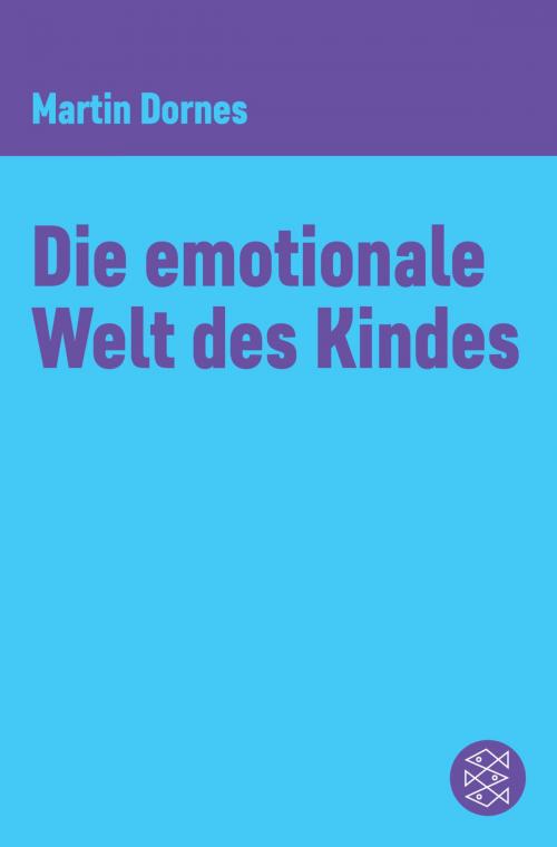 Cover of the book Die emotionale Welt des Kindes by Martin Dornes, FISCHER E-Books